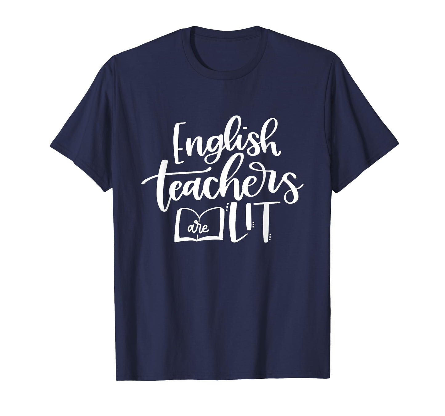 English Teachers Are Lit Funny Teacher Appreciation T-Shirt