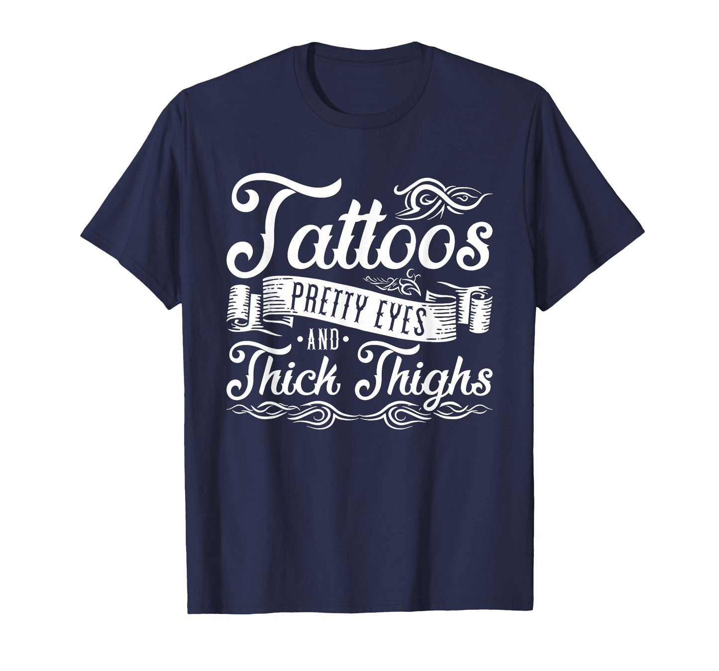 Tattoos Pretty Eyes And Thick Thighs T-Shirt