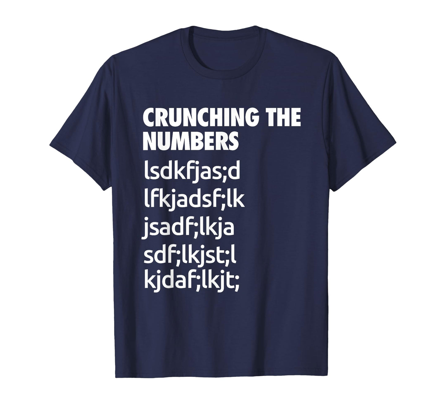 Crunching The Numbers Funny Cool Chit Humour Present T-Shirt