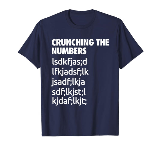 Crunching The Numbers Funny Cool Chit Humour Present T-Shirt