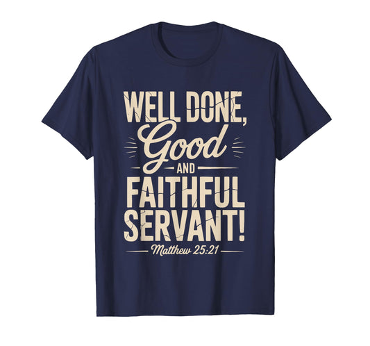 Well Done Good and Faithful Servant Vintage Matthew 25:21 T-Shirt
