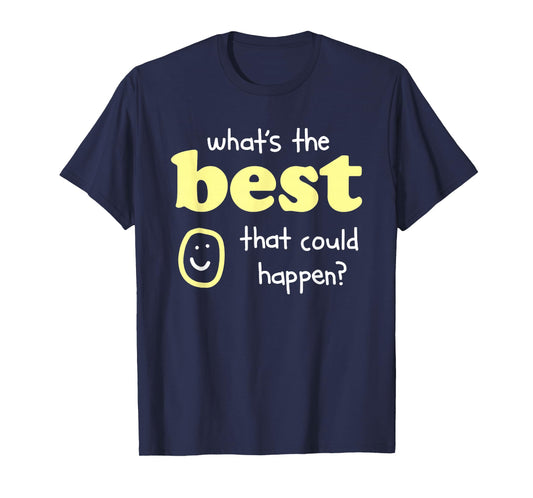 What's The Best That Could Happen T-Shirt