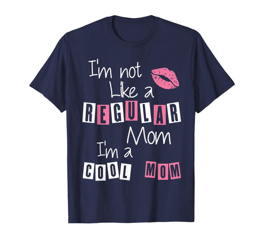 I'm Not Like A Regular Mom I'm A Cool-Mom Funny Mothers Day T-Shirt
