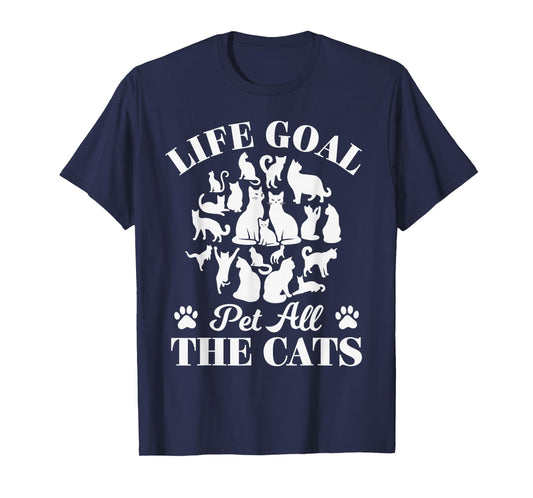 Life Goal Pet All The Cats Cat Dad Tshirt Cat Mom Cats Lover T-Shirt