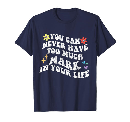 Retro Groovy You Can Never Have Too Much Mark In Your Life T-Shirt