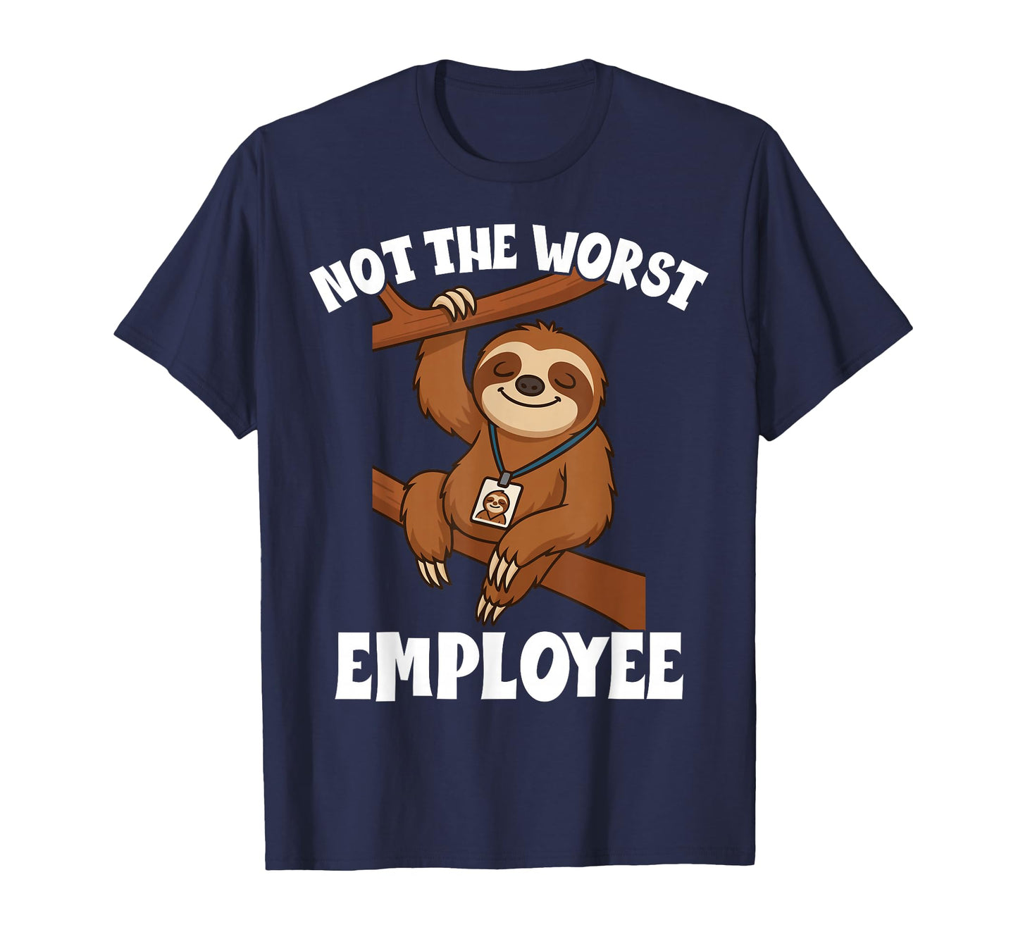 Funny Sarcastic Sloth Not Worst Employee Office Humor T-Shirt