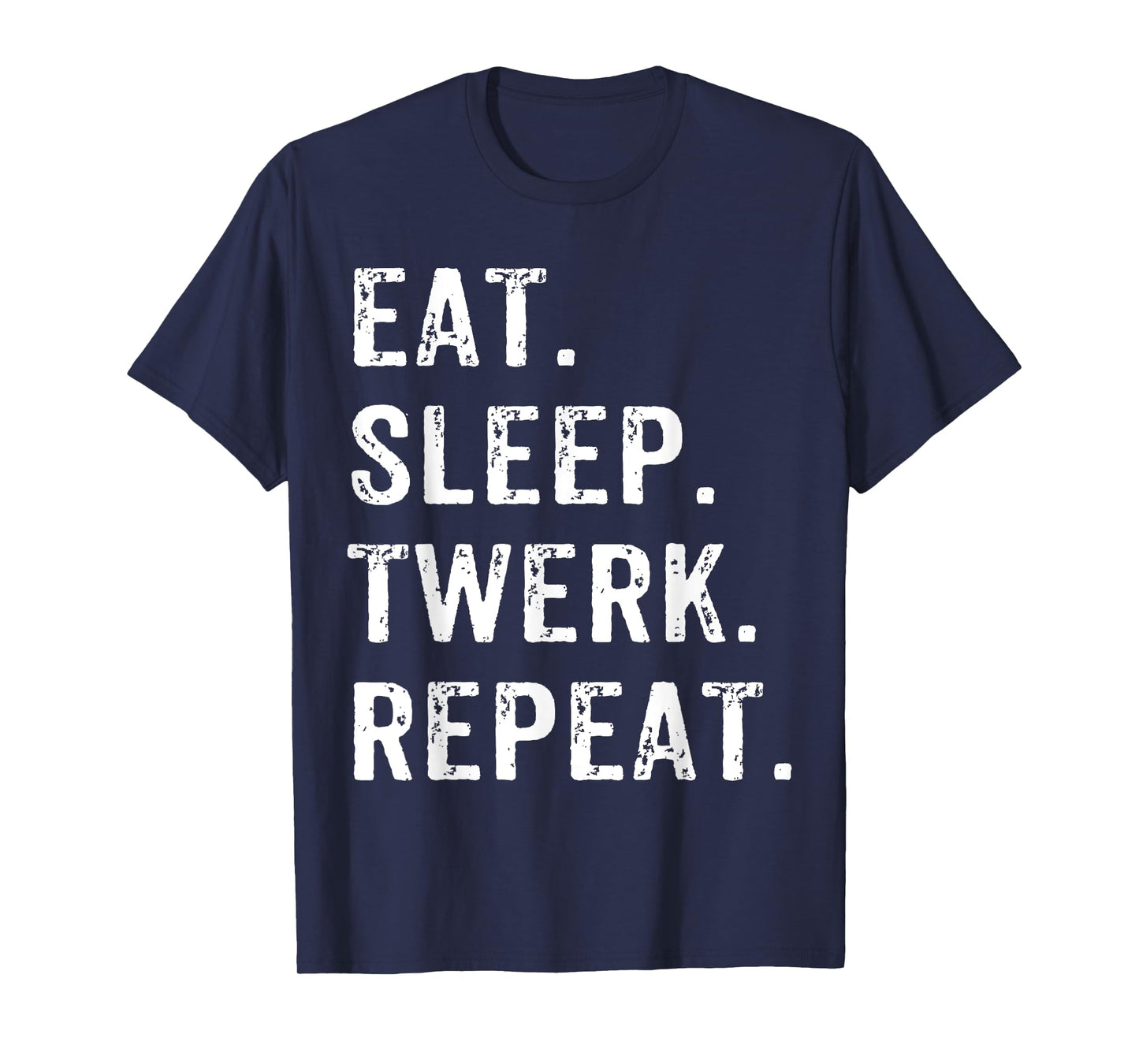 Eat Sleep Twerk Repeat Twerk Queen Twerking T-Shirt