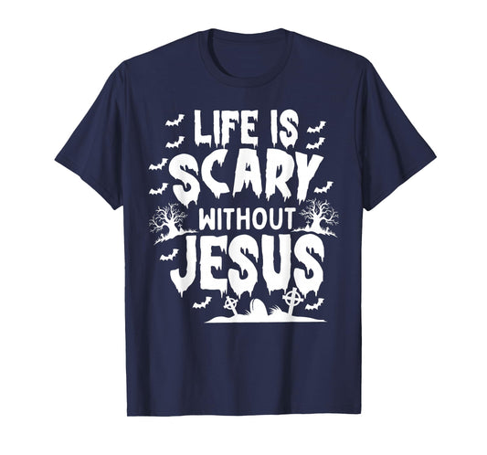 Life is Scary Without Jesus Christian Halloween T-Shirt