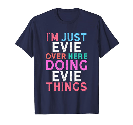 I'm Just Evie Over Here Doing Evie Things Name T-Shirt