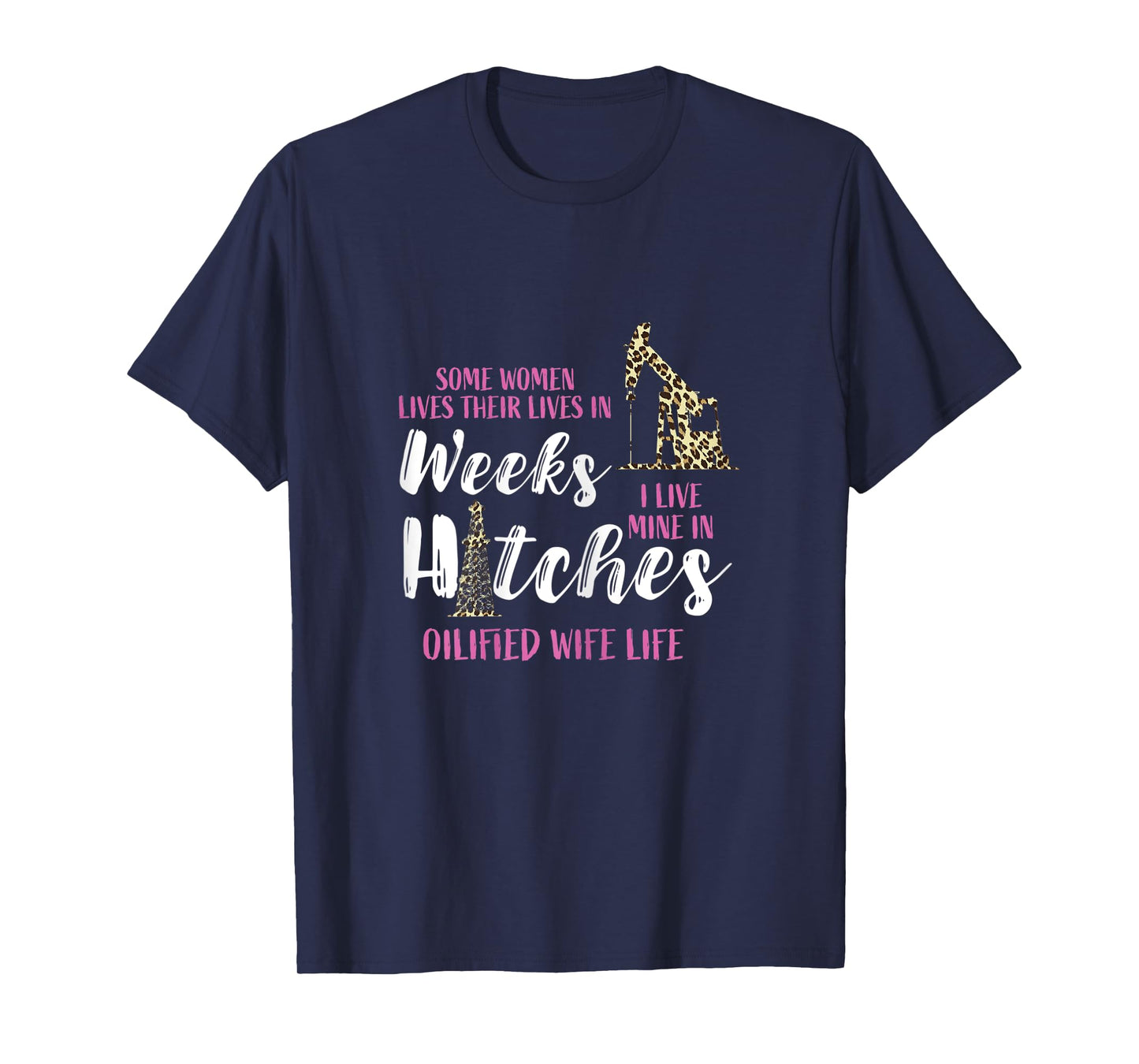 Womens Oil Rig Oildrilling Oilfield Worker Leopard Wife Life Oil T-Shirt