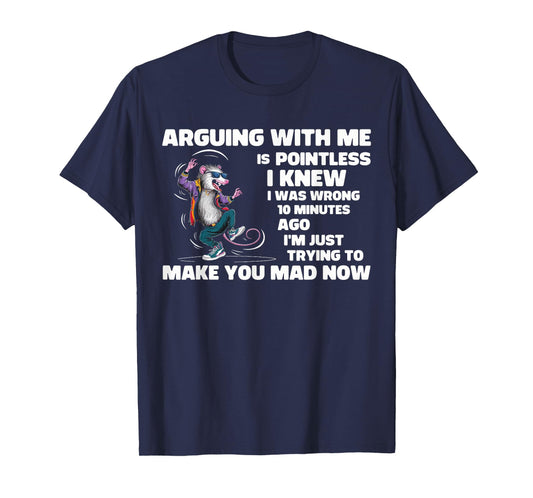 Arguing With Me Is Pointless I Knew I Was Wrong 10 Minutes T-Shirt