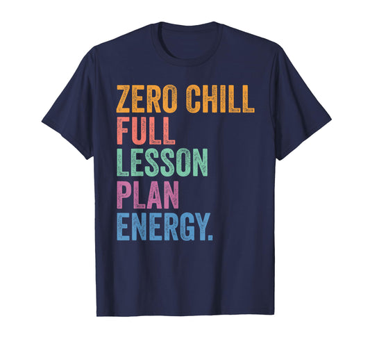 Teacher Back To School Zero Chill Full Lesson Plan Energy T-Shirt