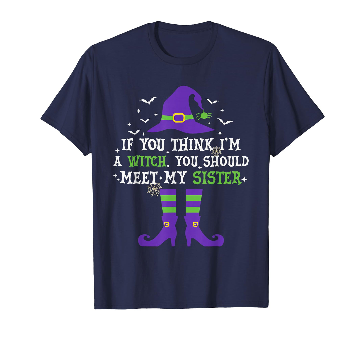 If You Think I'm A Witch You Should Meet My Sister Halloween T-Shirt