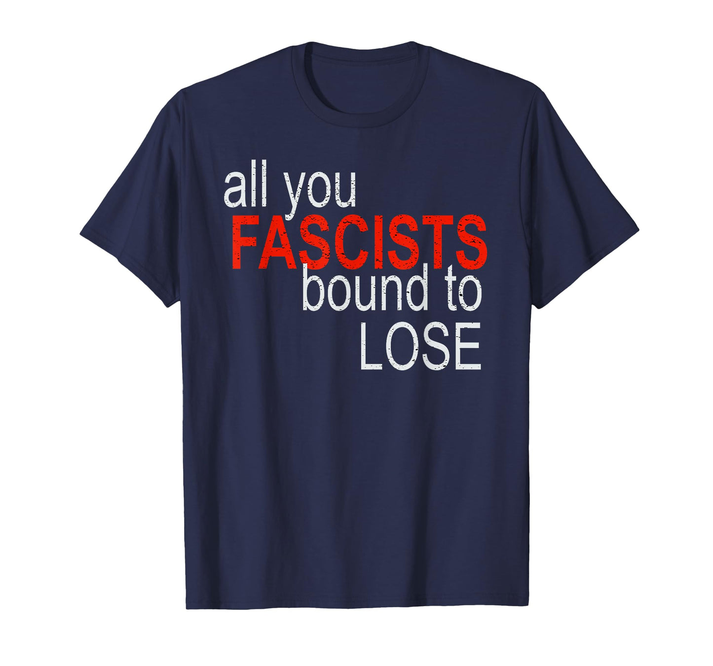 All You Fascists Bound to Lose T-Shirt
