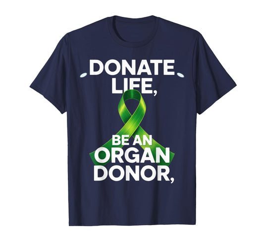 Donate Life Be An Organ Donor Donate Life Awareness Organ T-Shirt
