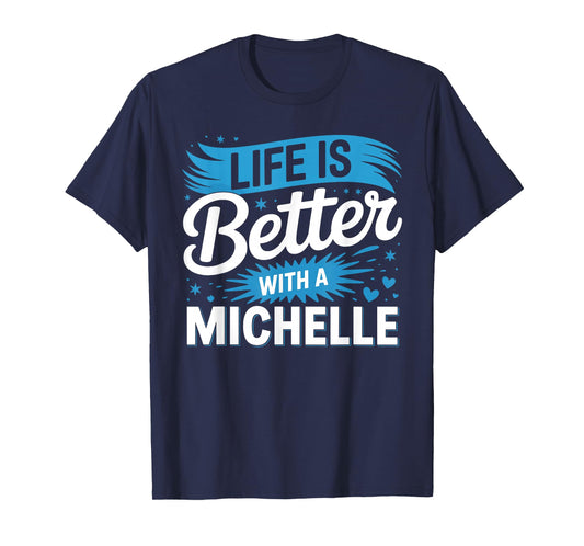 Life Is Better With A MICHELLE T-Shirt Name MICHELLE T-Shirt