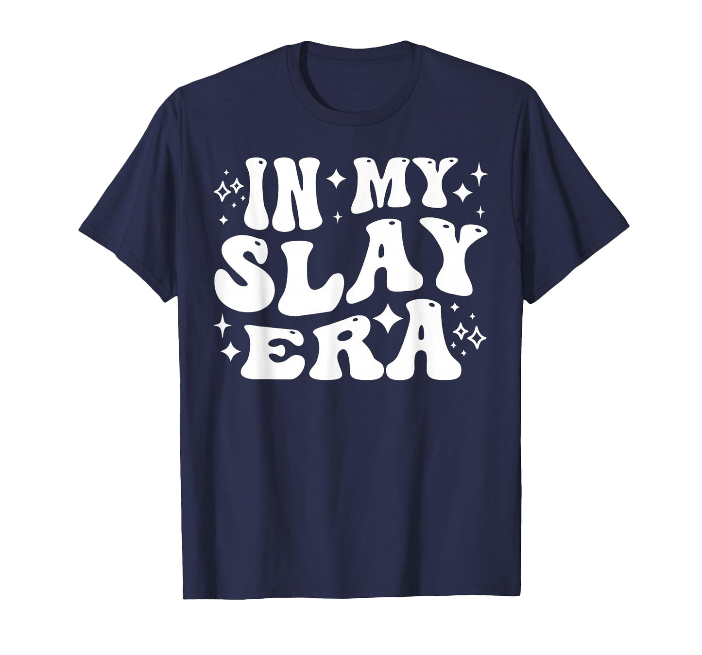in My Slay Era Funny Slaying Queen Confidence T-Shirt