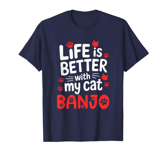 Cat Name Banjo Life is Better with My Cat Banjo T-Shirt