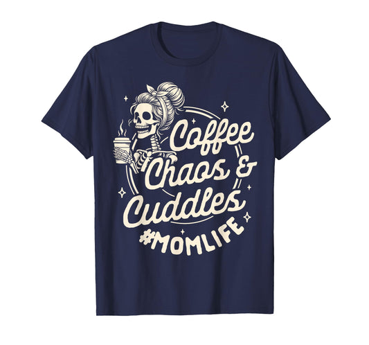 Mom Life Motherhood Caffeinated Coffee Chaos Cuddles T-Shirt