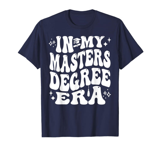 In My Master’s Degree Era Grad Student Life Pride T-Shirt