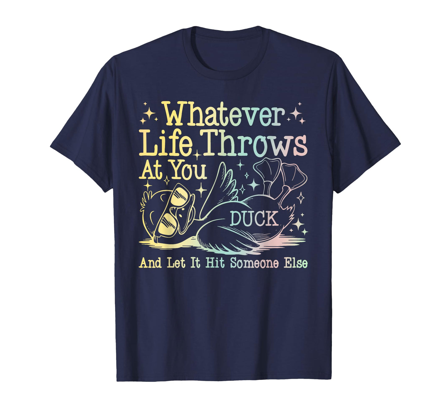 What.ever Life Throws At You And Let It Hit Someone Design T-Shirt