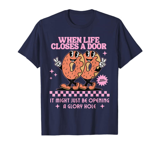 Life Closes A Door Funny Embarrassing Gag Glory Hole Meme T-Shirt