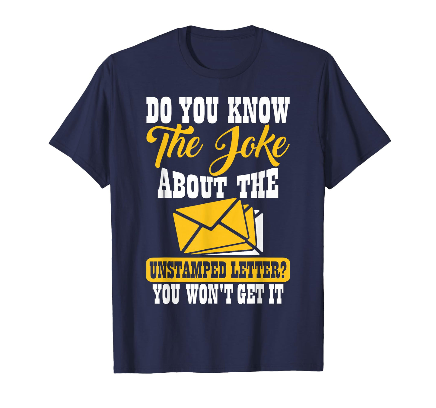 Do You Know The Joke About The Unstamped Letter? You Won't T-Shirt