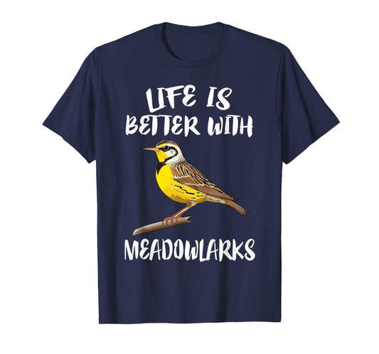 Life Is Better With Meadowlarks Birds T-Shirt