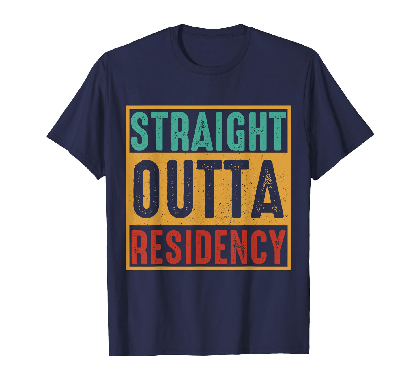 Straight Outta Residency graduation medical degree T-Shirt