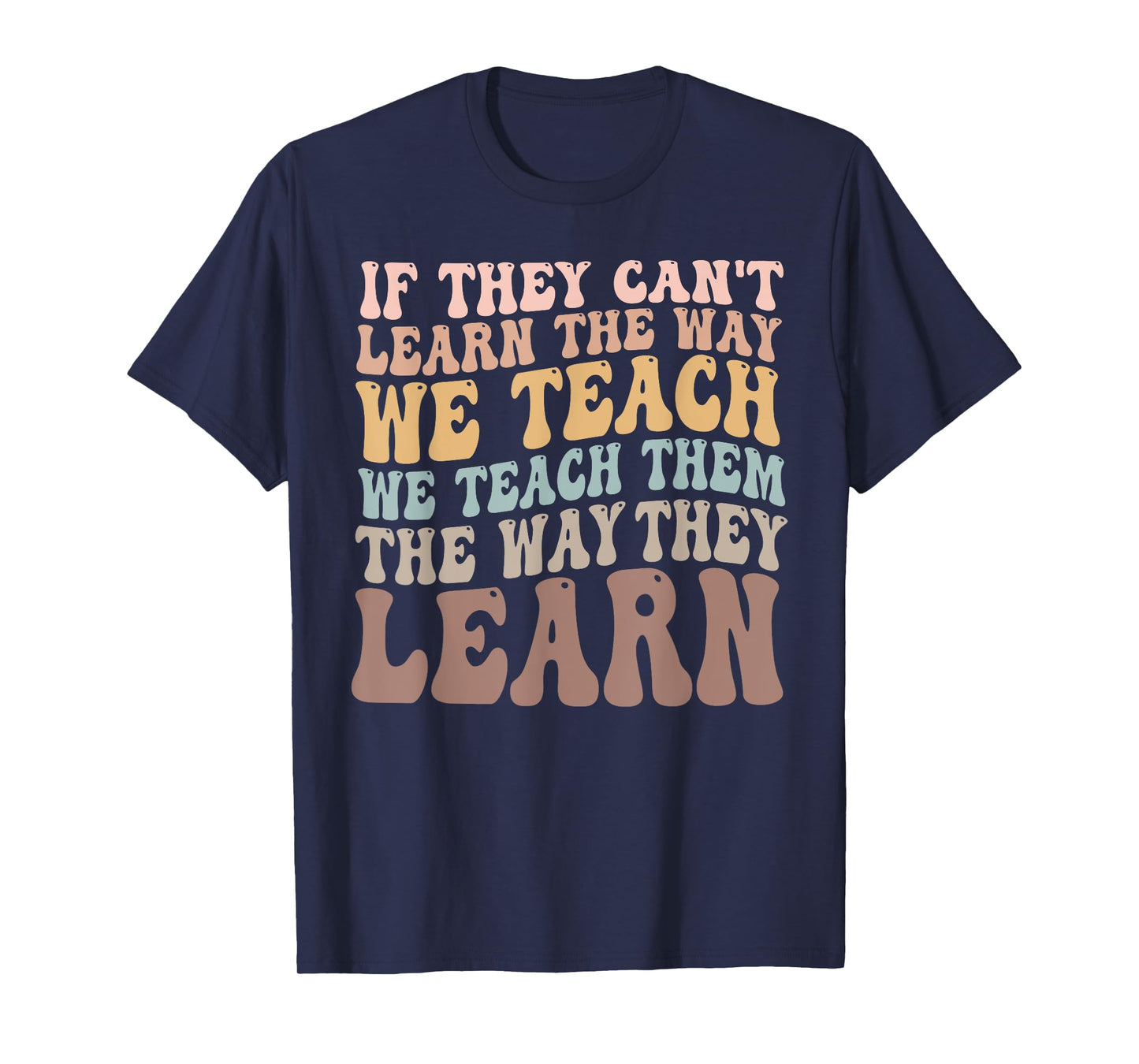 Autism Awareness SPED Teacher They Learn Special Education T-Shirt for Men Women