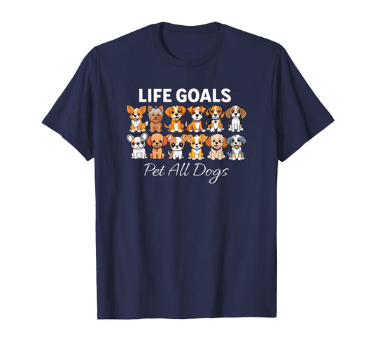 Life Goal Pet All The Dogs Funny Dog Lover Men Women Girls Kids T-Shirt