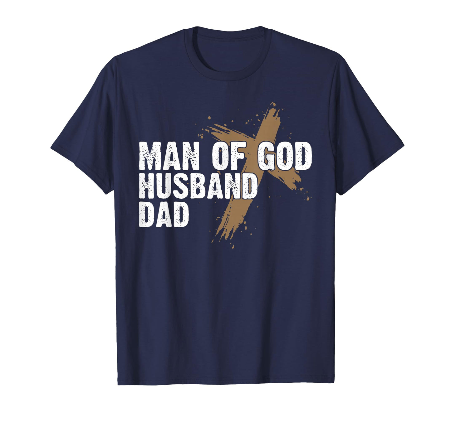 Man Of God Husband Dad Religious Cross Father's Day Faith T-Shirt