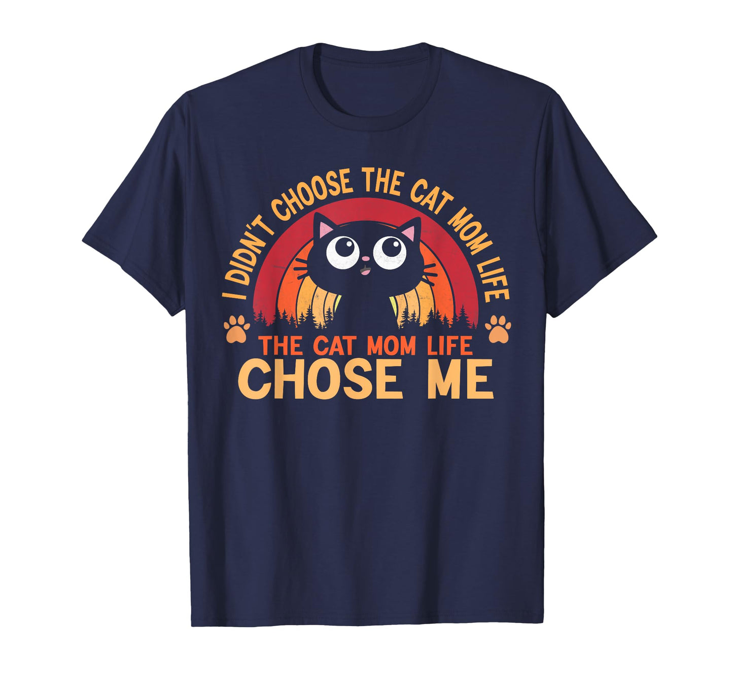 I Didn't Choose The Cat Mom Life The Cat Mom Life Choose T-Shirt for Men Women