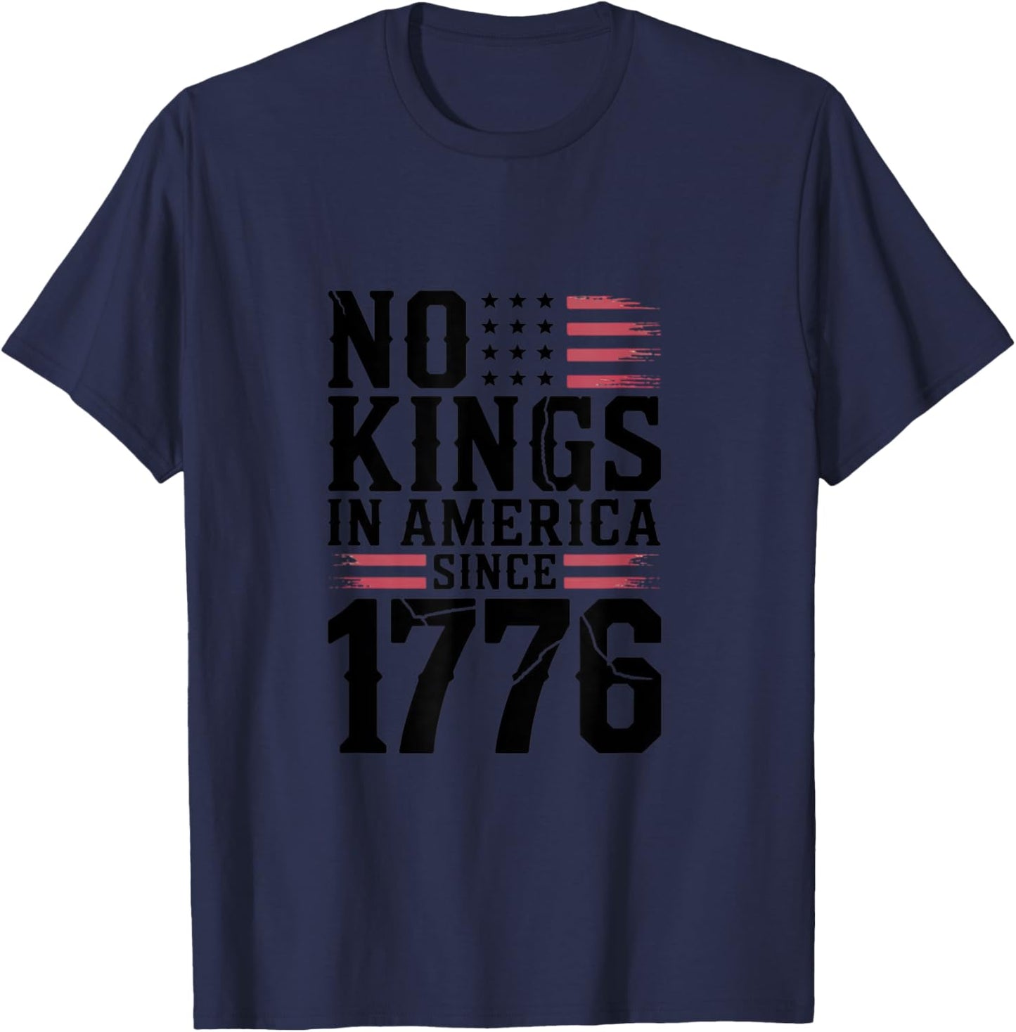 No Kings In America Since 1776 T-Shirt
