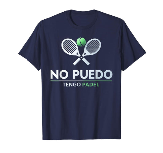 I can't have Padel No Puedo Tengo Padel Tennis Funny Quote T-Shirt
