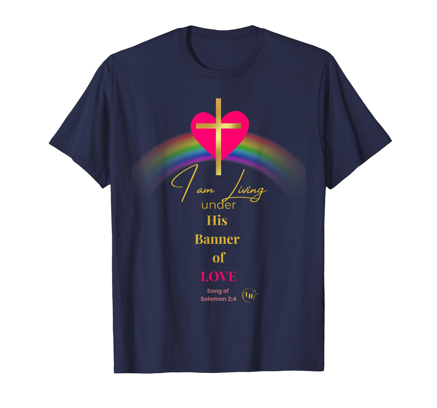I Am Living Under His Banner of Love Men Women Children T-Shirt
