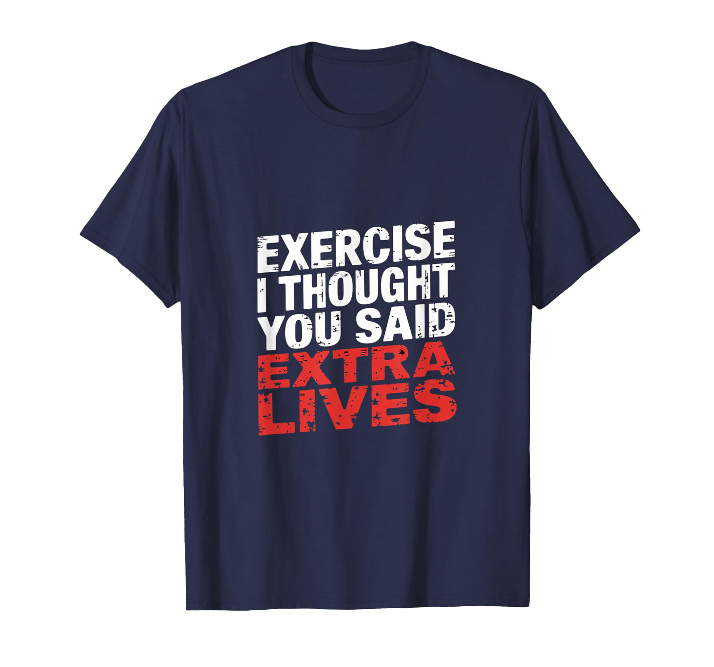 Exercise I Thought You Said Extra Lives Gamer ------- T-Shirt