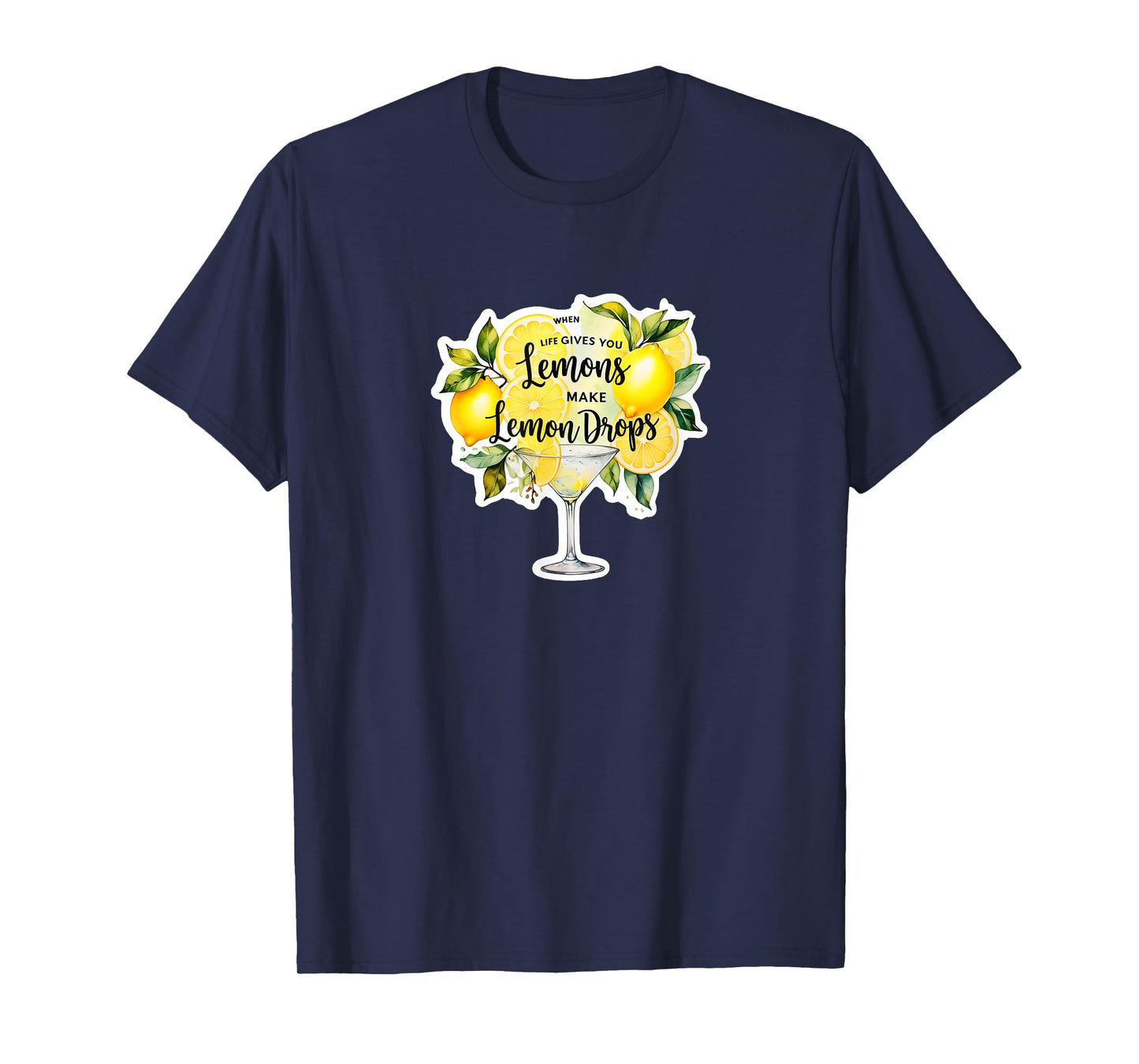 Funny when life gives you lemons make lemon drops martini T-Shirt