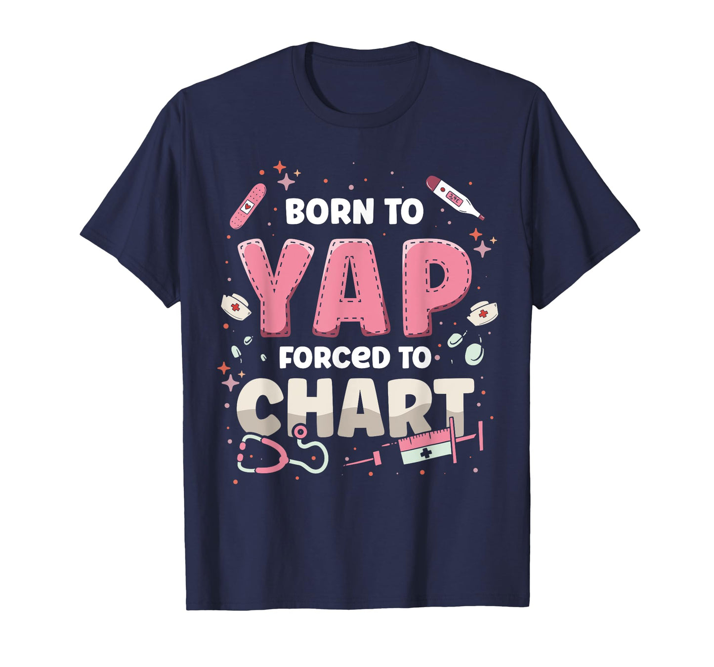 Funny ER Nurse Born to Yap Forced to Chart Nursing Student T-Shirt