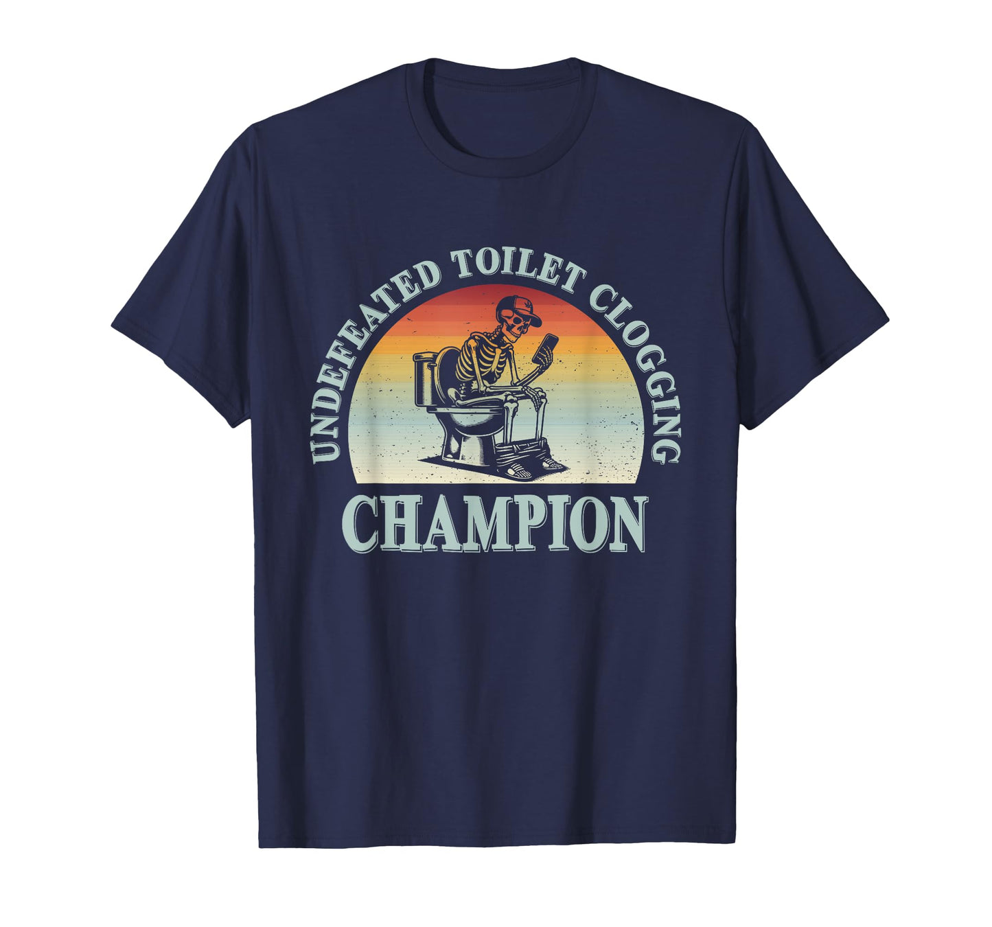 Undefeated Toilet Clogging Champion Funny T-Shirt