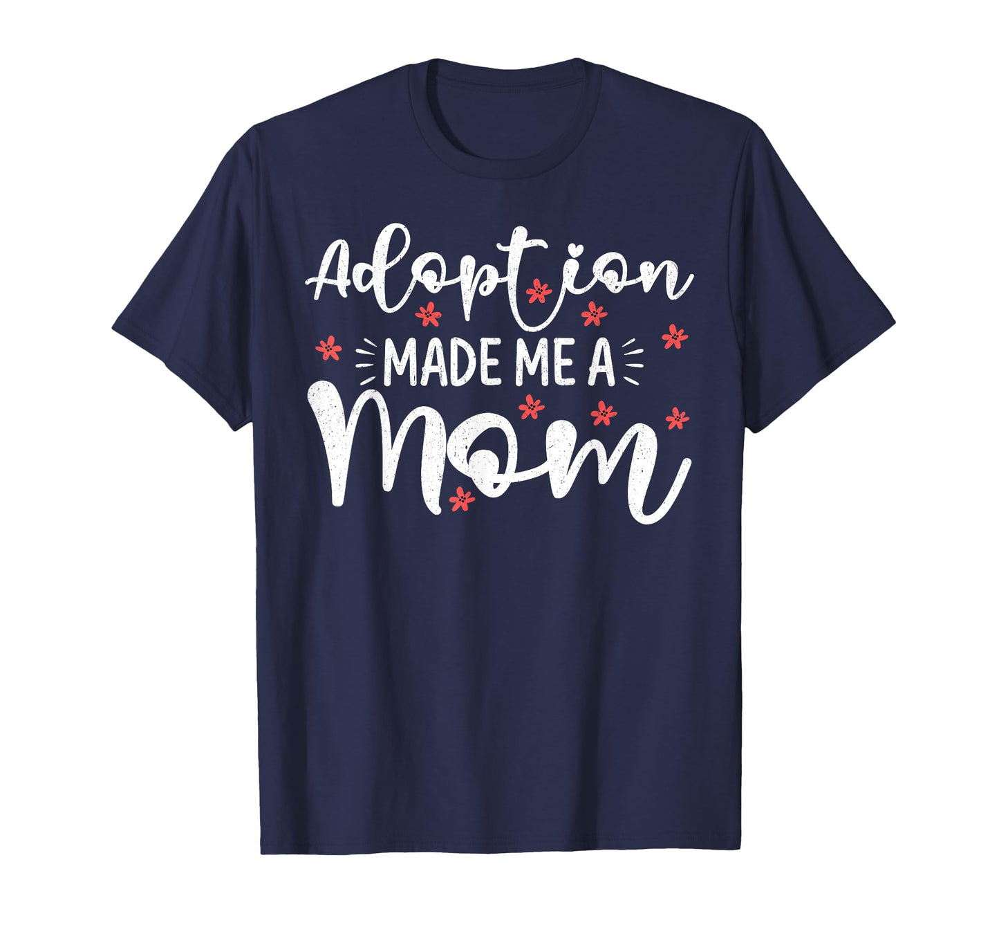 Adoption Made Me A Mom Women Adoption Day Adoptive Mothers T-Shirt