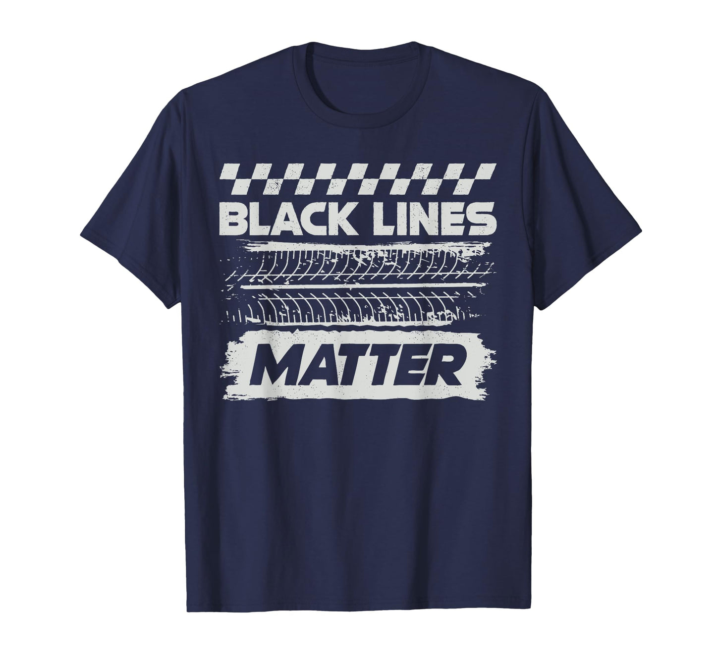 Black Lines Matter Race Car Burnout Skid Funny Auto Racing T-Shirt