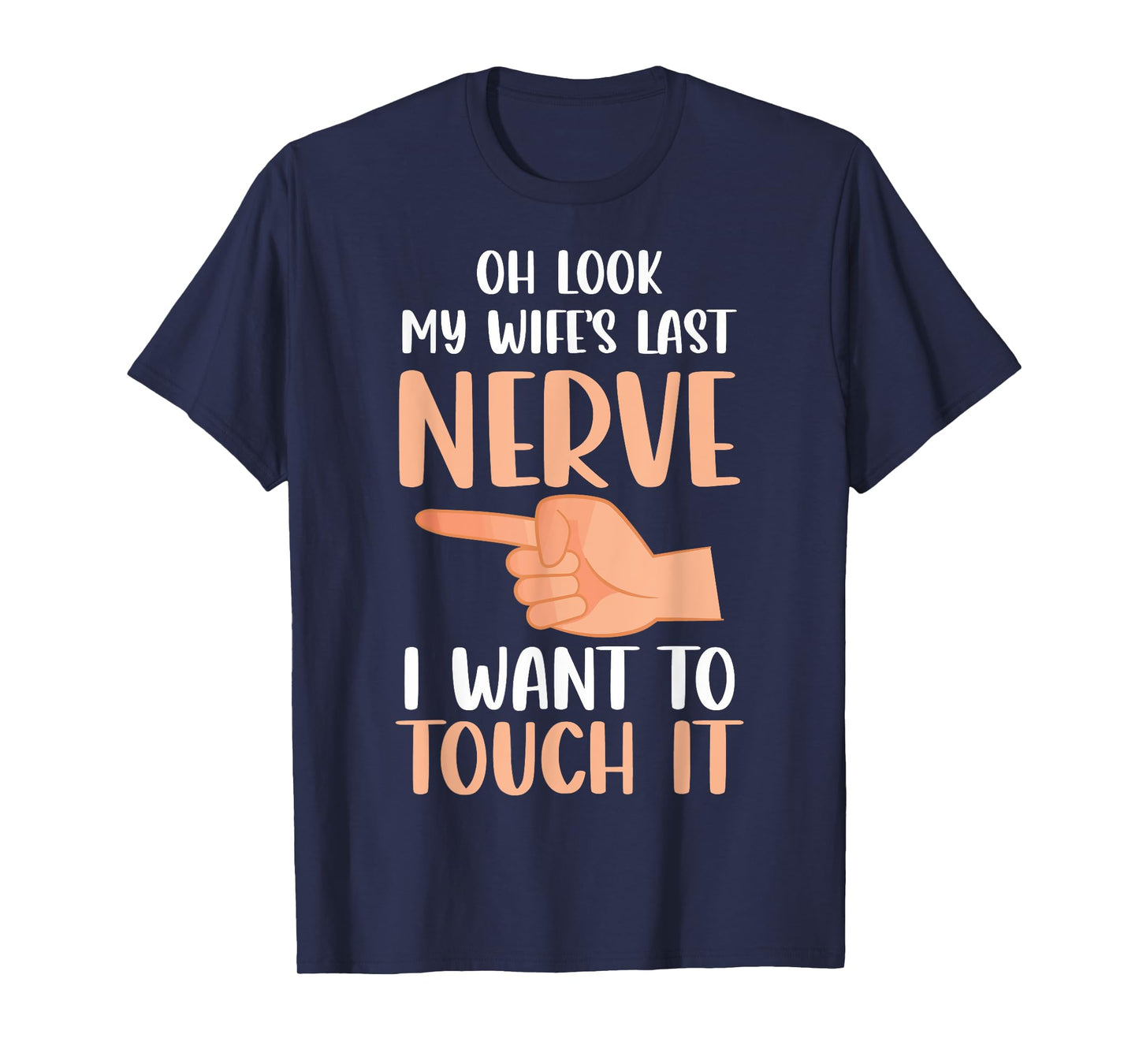 Funny Oh Look My Wife's Last Nerve Married Life Couples Joke T-Shirt