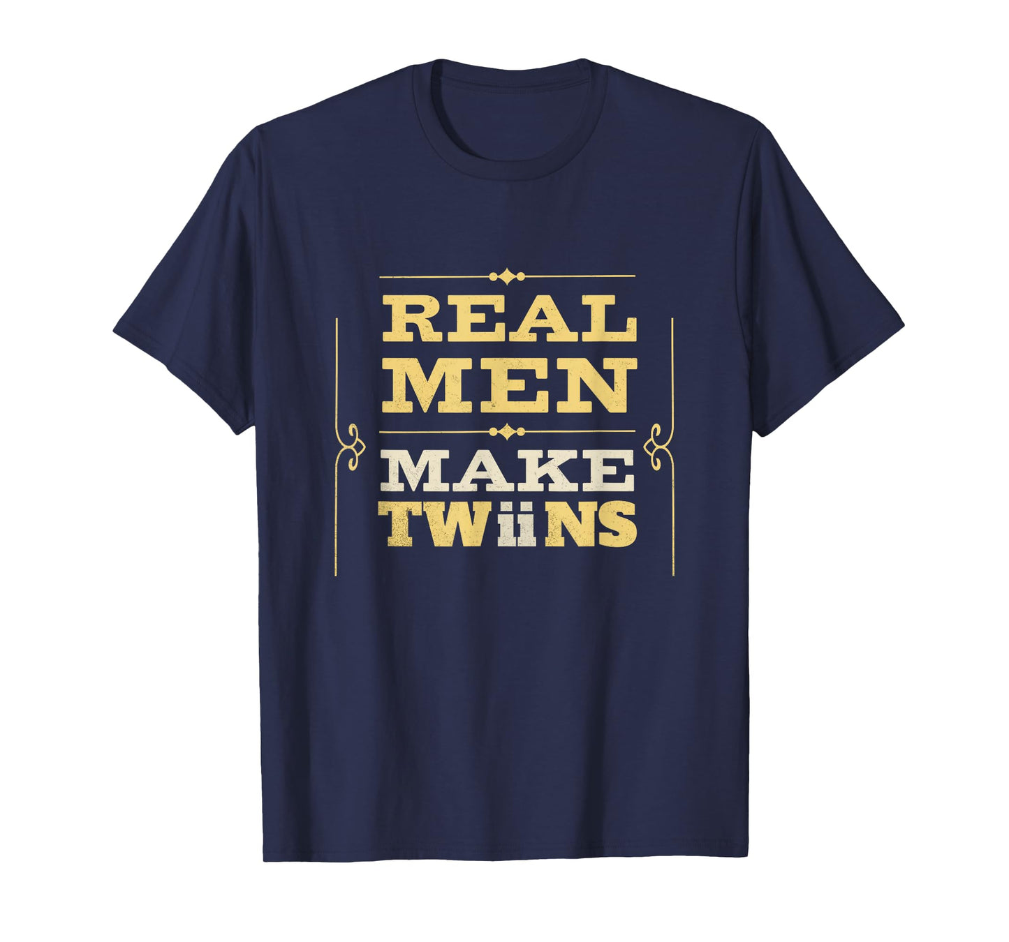 Real Men Make Twins Funny New Dad Humor Father's Day Men T-Shirt