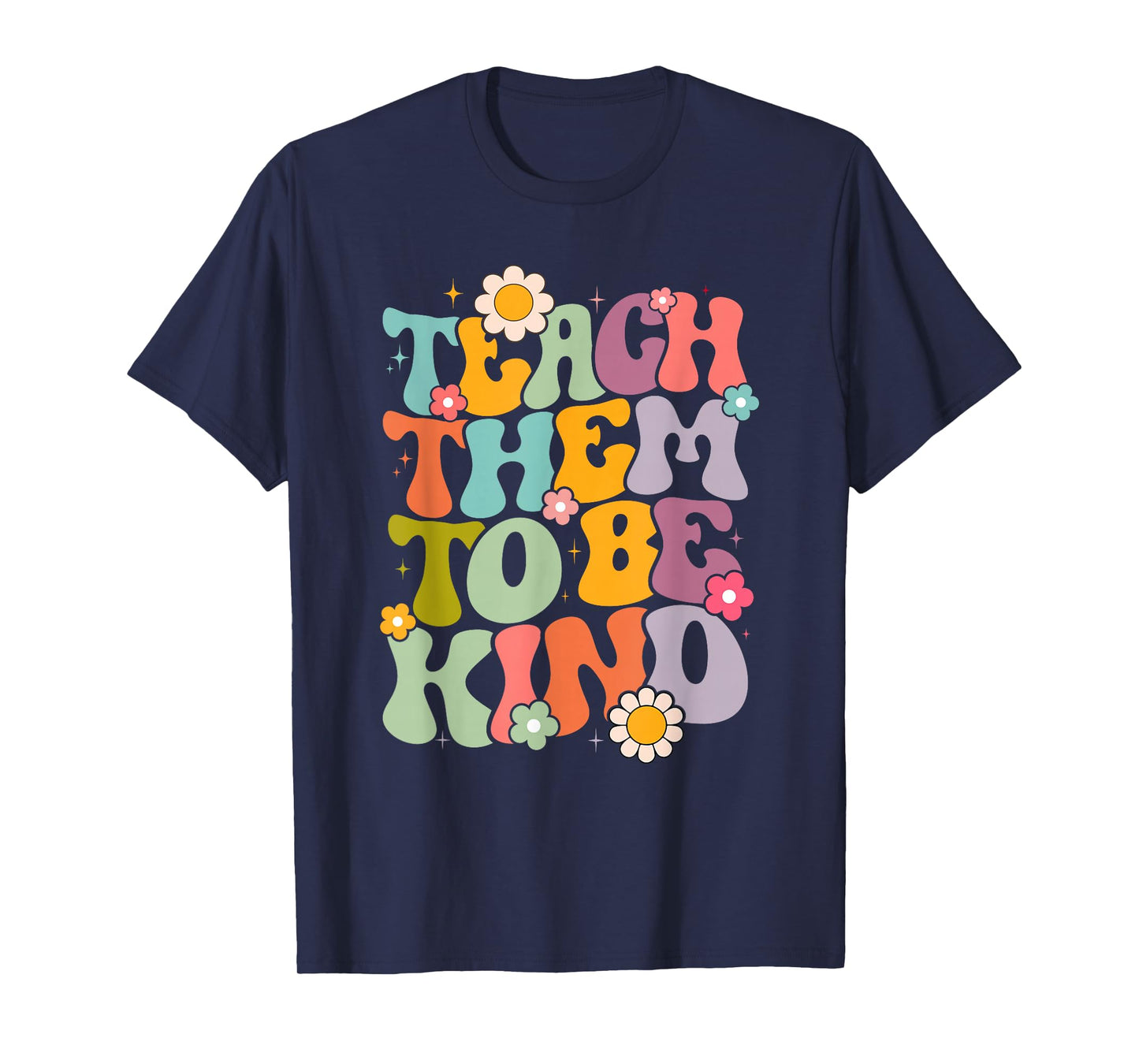 Teach Them To Be Kind Groovy Teacher Life School T-Shirt