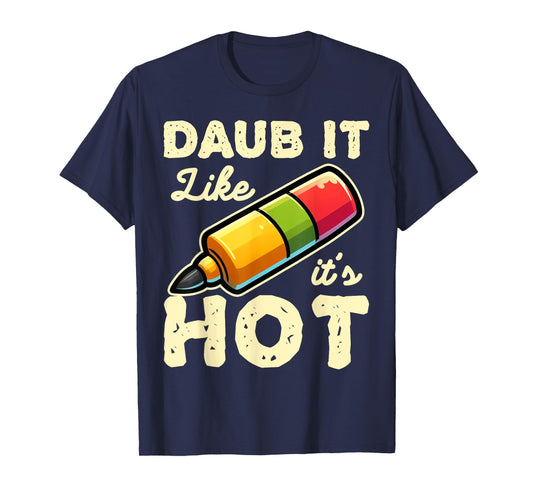 Funny Bingo Daub It Like It's Hot Game Design T-Shirt
