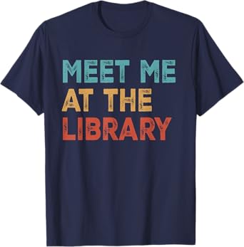 Meet Me At The Library For Teachers And School Librarians T-Shirt