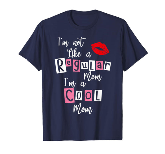 I'm Not Like A Regular Mom I'm A Cool-Mom Funny Mothers Day T-Shirt