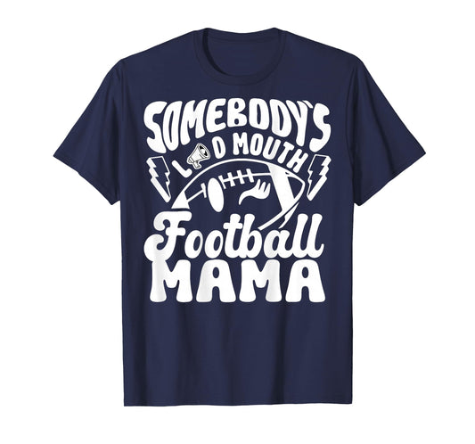 (Back) Somebody's Loud Mouth Football Mom Football Player T-Shirt