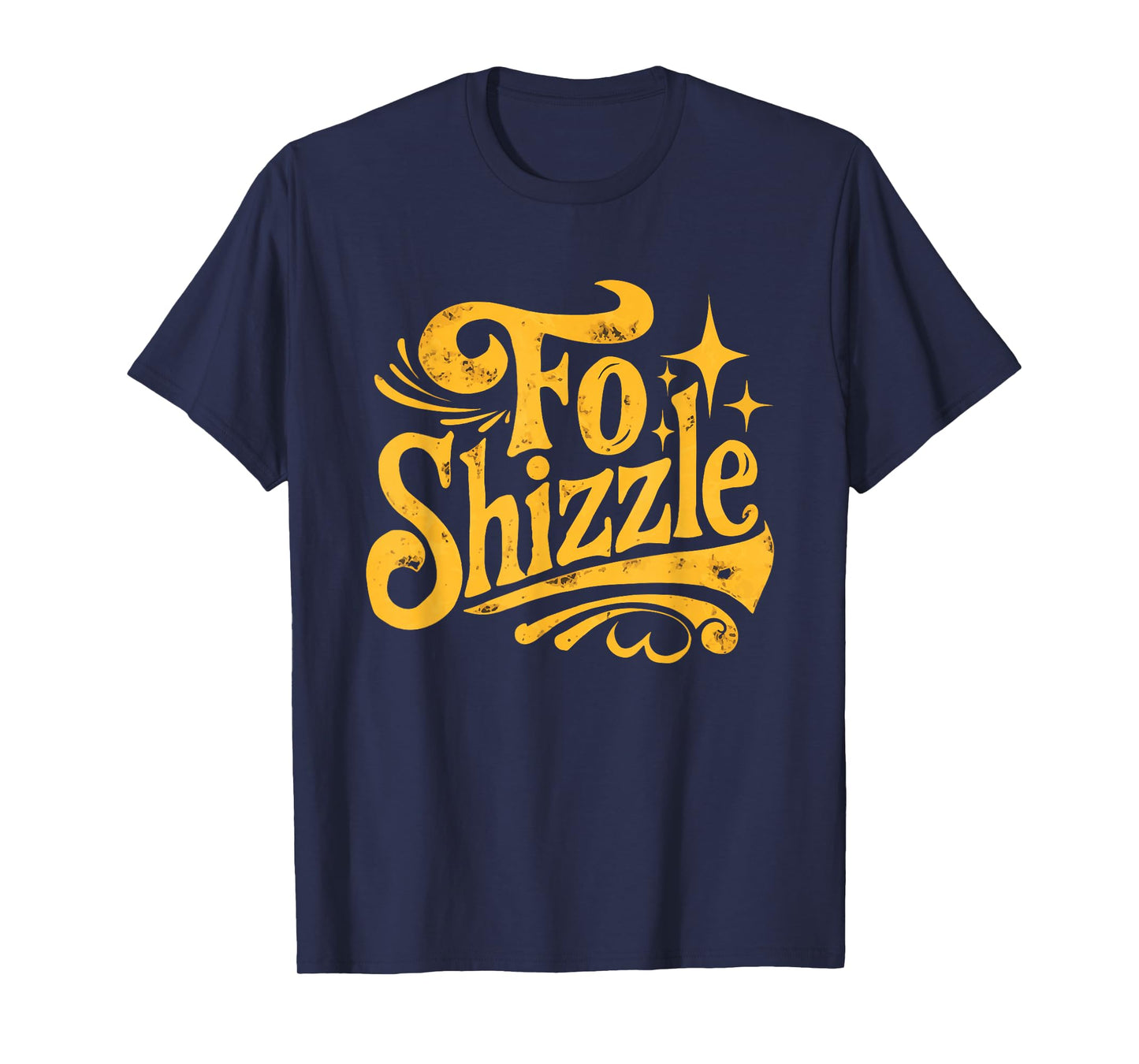 Fo Shizzle Sarcasm Funny Retro Sarcastic Fo Shizzle Humor T-Shirt